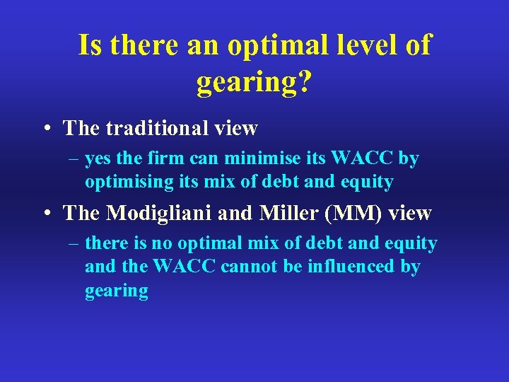 Is there an optimal level of gearing? • The traditional view – yes the
