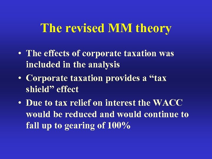 The revised MM theory • The effects of corporate taxation was included in the