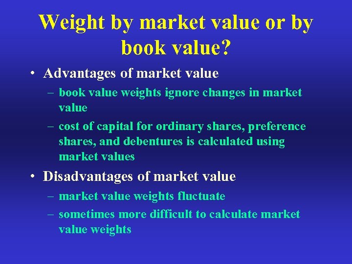 Weight by market value or by book value? • Advantages of market value –