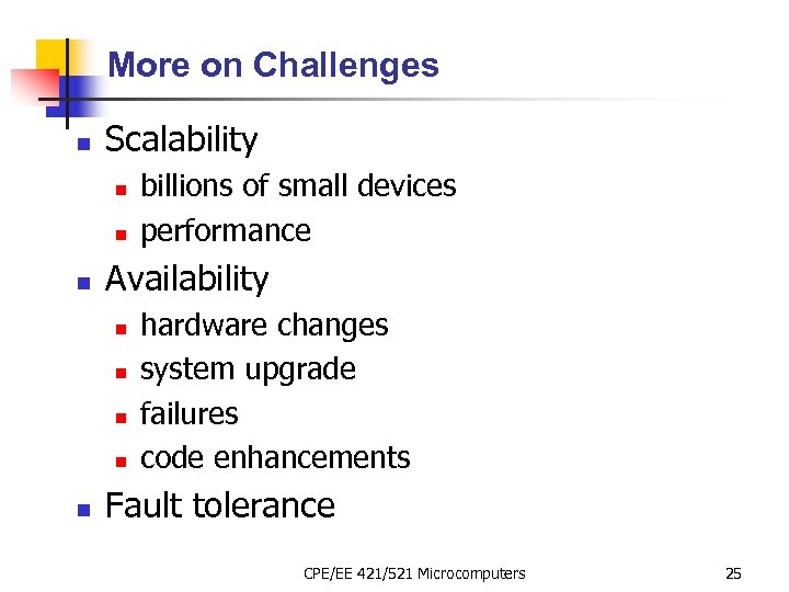 More on Challenges n Scalability n n n Availability n n n billions of