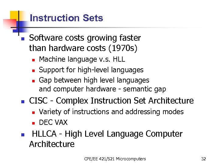 Instruction Sets n Software costs growing faster than hardware costs (1970 s) n n