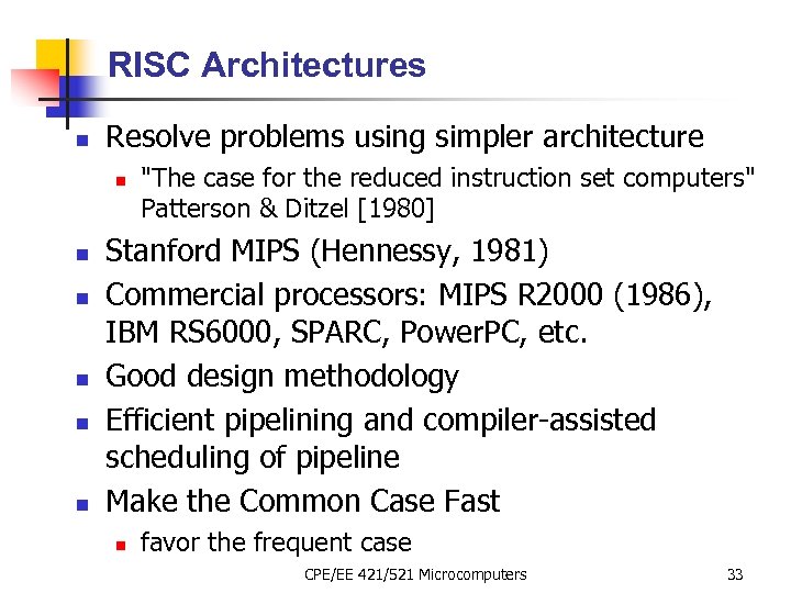 RISC Architectures n Resolve problems using simpler architecture n n n "The case for