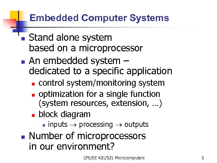 Embedded Computer Systems n n Stand alone system based on a microprocessor An embedded