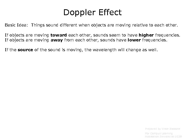 Doppler Effect Basic Idea: Things sound different when objects are moving relative to each
