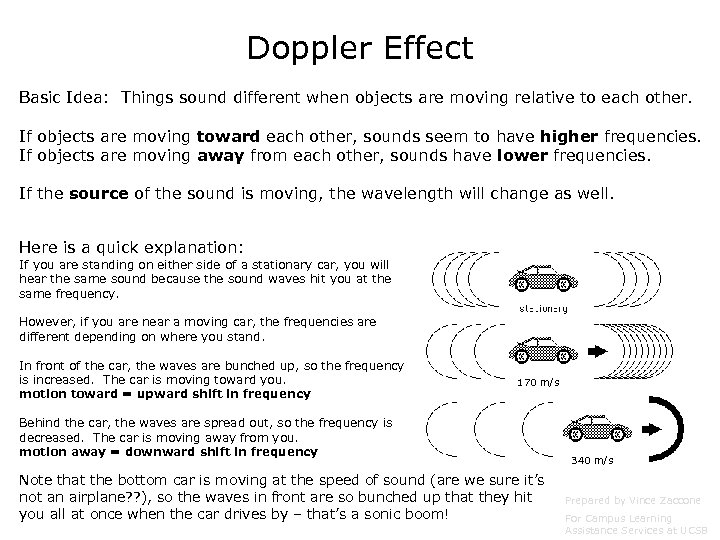 Doppler Effect Basic Idea: Things sound different when objects are moving relative to each