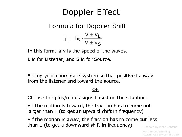Doppler Effect Formula for Doppler Shift In this formula v is the speed of
