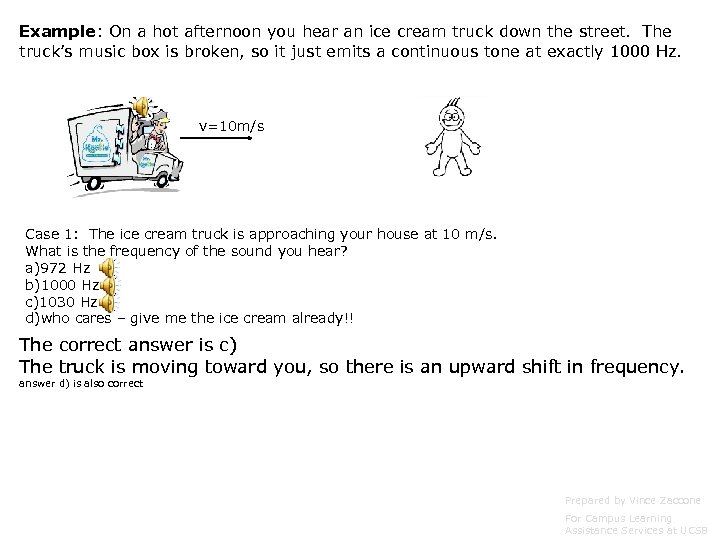 Example: On a hot afternoon you hear an ice cream truck down the street.