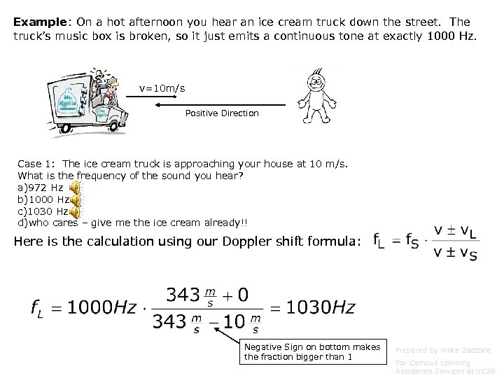 Example: On a hot afternoon you hear an ice cream truck down the street.
