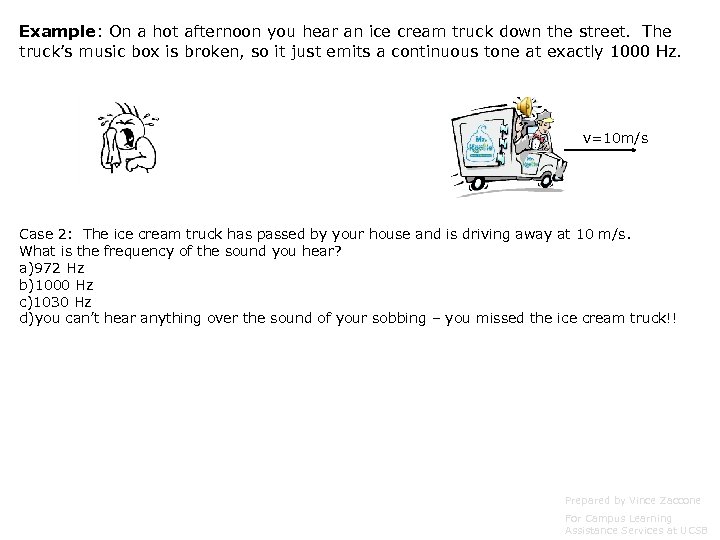 Example: On a hot afternoon you hear an ice cream truck down the street.