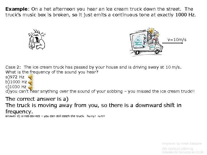 Example: On a hot afternoon you hear an ice cream truck down the street.