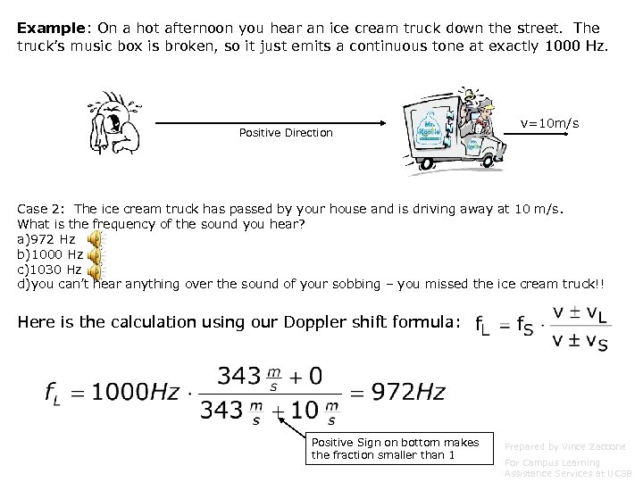 Example: On a hot afternoon you hear an ice cream truck down the street.