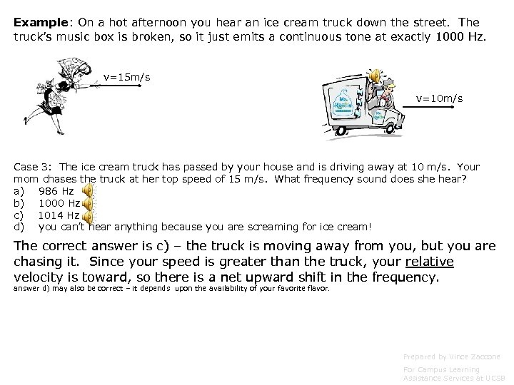 Example: On a hot afternoon you hear an ice cream truck down the street.