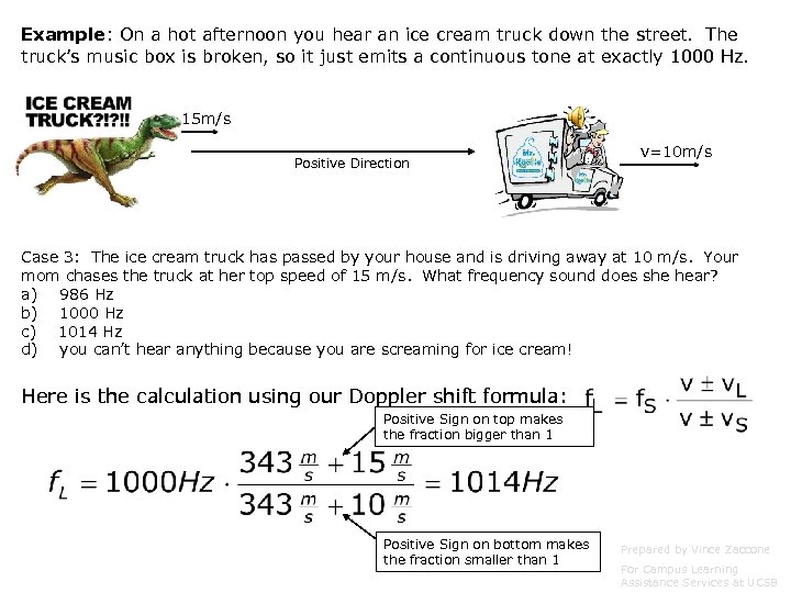 Example: On a hot afternoon you hear an ice cream truck down the street.