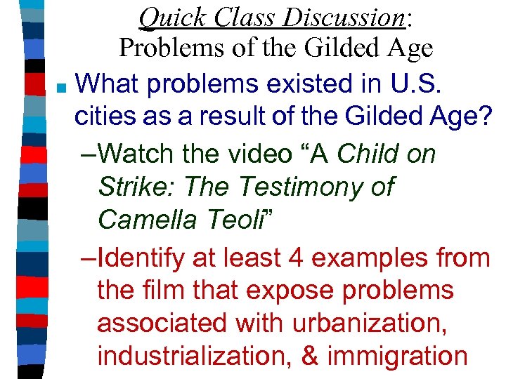 Quick Class Discussion: Problems of the Gilded Age ■ What problems existed in U.