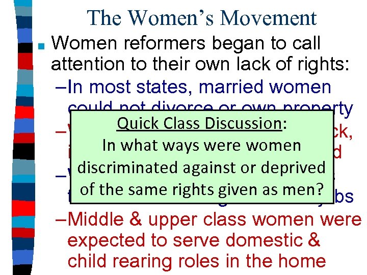 The Women’s Movement ■ Women reformers began to call attention to their own lack