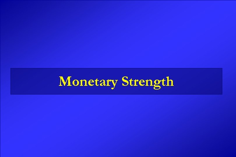 Monetary Strength 