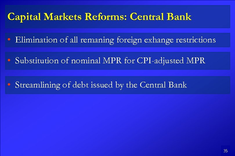 Capital Markets Reforms: Central Bank • Elimination of all remaning foreign exhange restrictions •