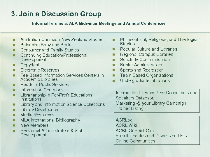 3. Join a Discussion Group Informal forums at ALA Midwinter Meetings and Annual Conferences