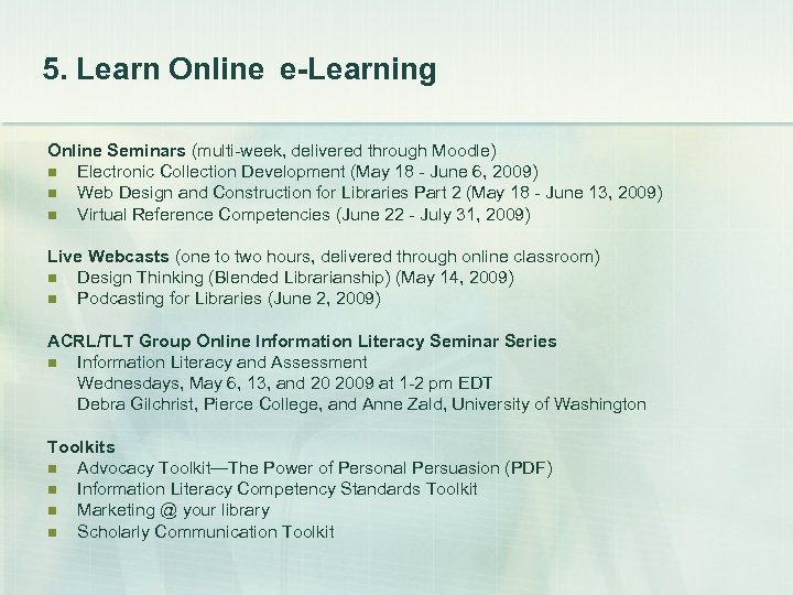 5. Learn Online e-Learning Online Seminars (multi-week, delivered through Moodle) n Electronic Collection Development