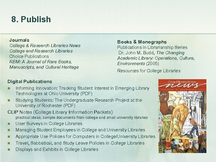 8. Publish Journals College & Research Libraries News College and Research Libraries Choice Publications
