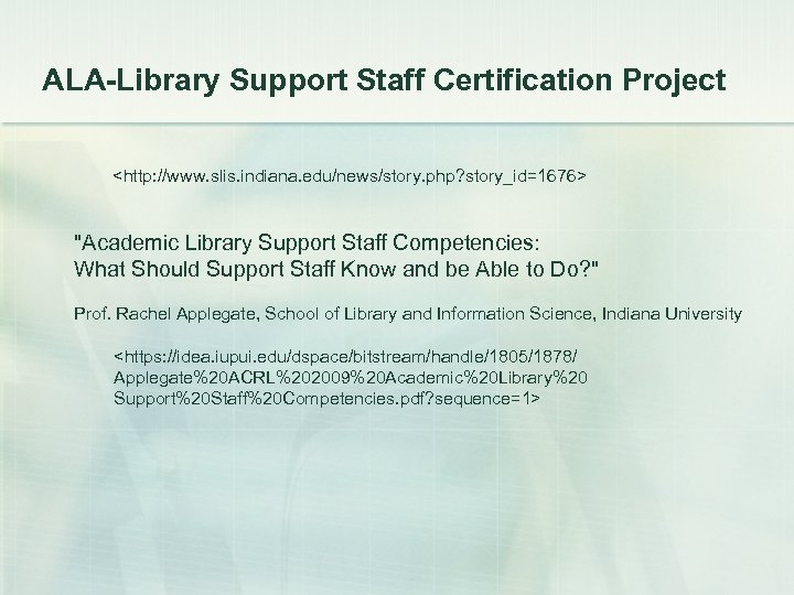 ALA-Library Support Staff Certification Project <http: //www. slis. indiana. edu/news/story. php? story_id=1676> 