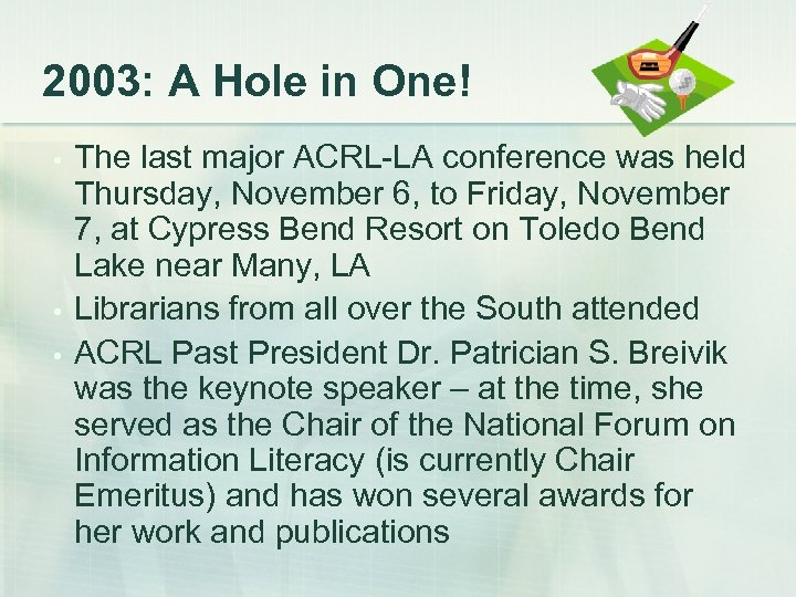 2003: A Hole in One! • • • The last major ACRL-LA conference was