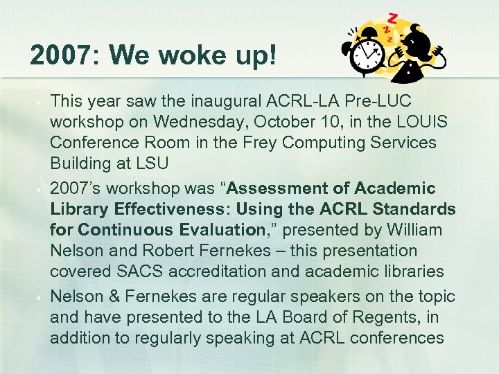 2007: We woke up! • • • This year saw the inaugural ACRL-LA Pre-LUC