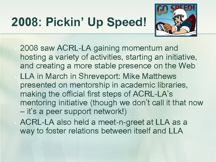 2008: Pickin’ Up Speed! • • • 2008 saw ACRL-LA gaining momentum and hosting