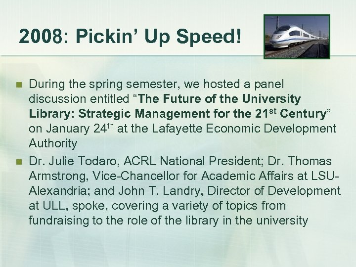2008: Pickin’ Up Speed! n n During the spring semester, we hosted a panel