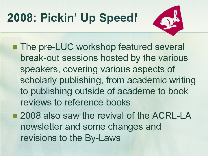 2008: Pickin’ Up Speed! The pre-LUC workshop featured several break-out sessions hosted by the