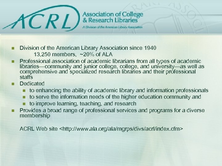 n n Division of the American Library Association since 1940 13, 250 members, ~20%