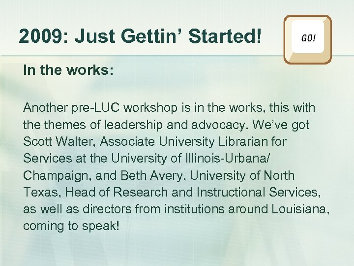 2009: Just Gettin’ Started! In the works: Another pre-LUC workshop is in the works,