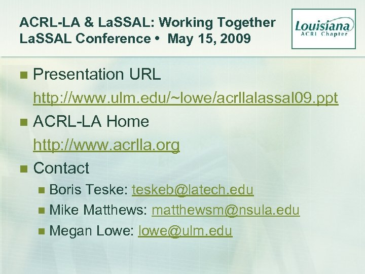 ACRL-LA & La. SSAL: Working Together La. SSAL Conference • May 15, 2009 Presentation
