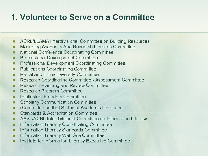 1. Volunteer to Serve on a Committee n n n n n ACRL/LLAMA Interdivisional