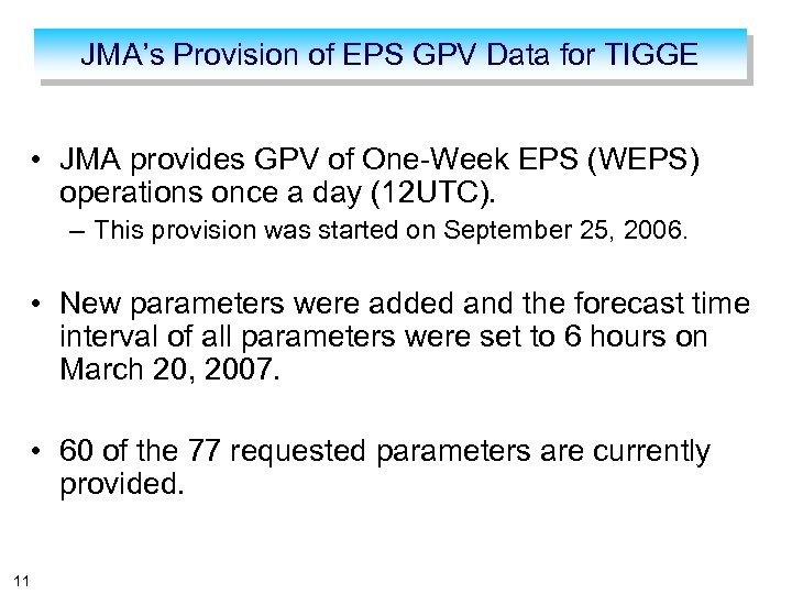 JMA’s Provision of EPS GPV Data for TIGGE • JMA provides GPV of One-Week