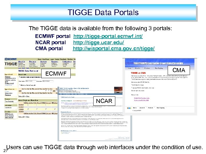 TIGGE Data Portals The TIGGE data is available from the following 3 portals: ECMWF