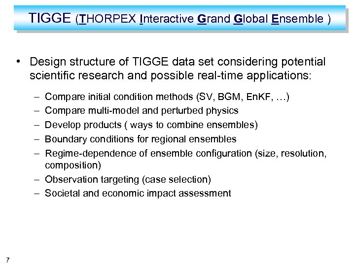 TIGGE (THORPEX Interactive Grand Global Ensemble ) • Design structure of TIGGE data set