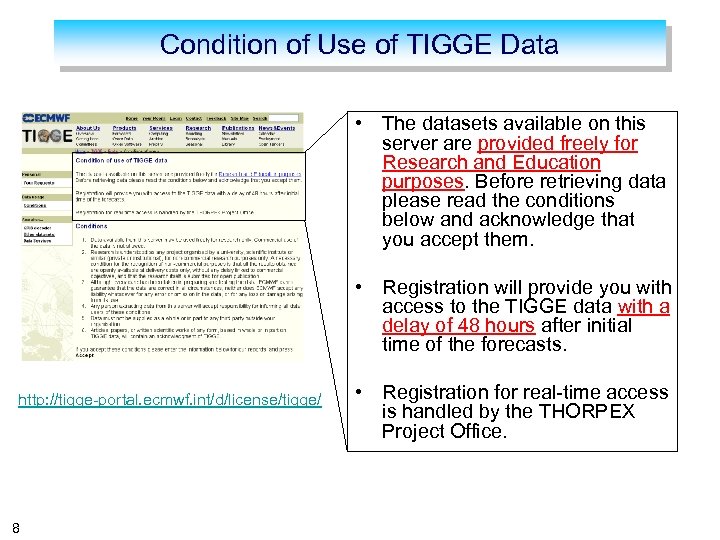 Condition of Use of TIGGE Data • The datasets available on this server are