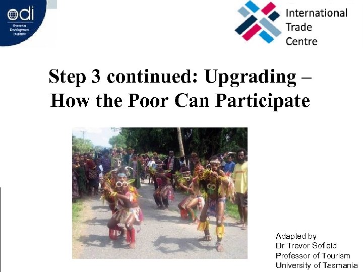 Presentation 5 Step 3 continued: Upgrading – How the Poor Can Participate Adapted by