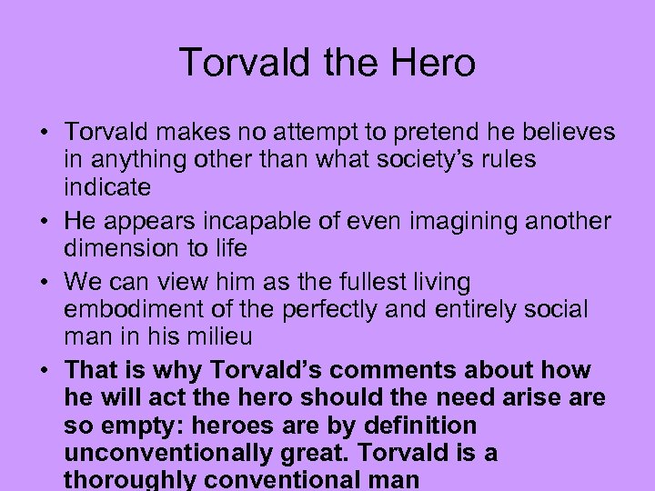 Torvald the Hero • Torvald makes no attempt to pretend he believes in anything