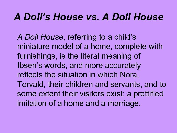 A Doll’s House vs. A Doll House, referring to a child’s miniature model of