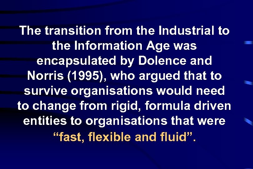 The transition from the Industrial to the Information Age was encapsulated by Dolence and