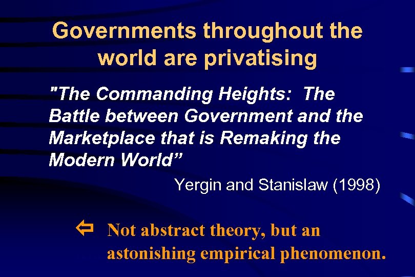 Governments throughout the world are privatising "The Commanding Heights: The Battle between Government and