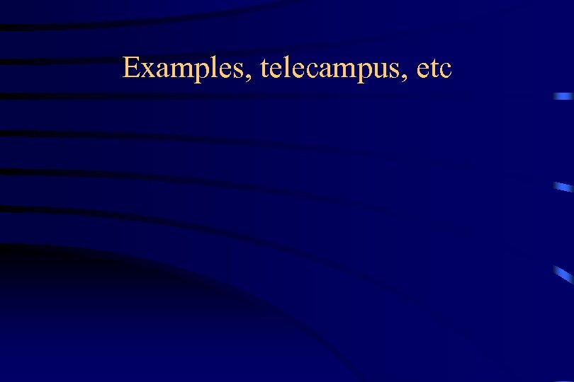 Examples, telecampus, etc 