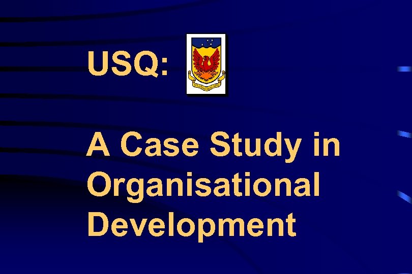 USQ: A Case Study in Organisational Development 