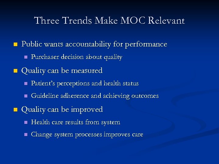 Three Trends Make MOC Relevant n Public wants accountability for performance n n Purchaser