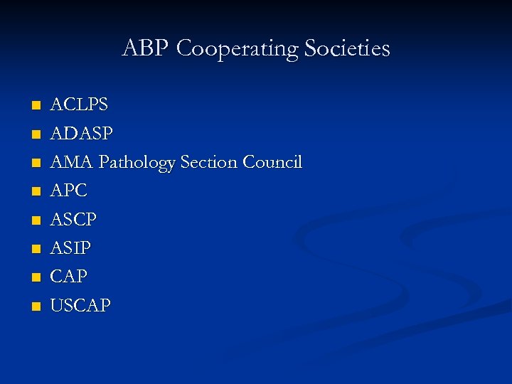 ABP Cooperating Societies n n n n ACLPS ADASP AMA Pathology Section Council APC