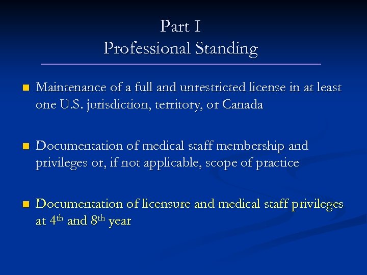 Part I Professional Standing n Maintenance of a full and unrestricted license in at