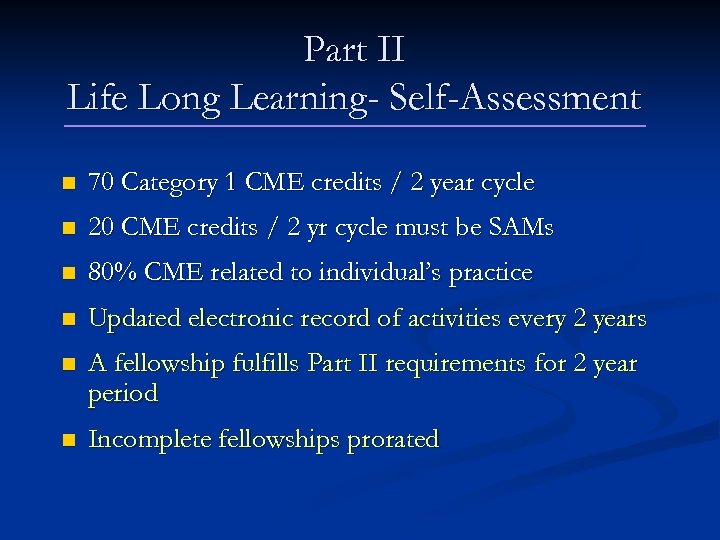 Part II Life Long Learning- Self-Assessment n 70 Category 1 CME credits / 2