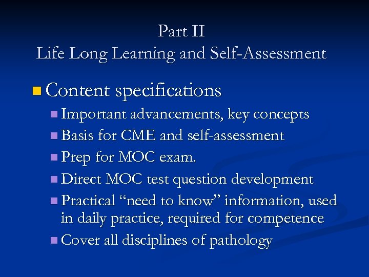 Part II Life Long Learning and Self-Assessment n Content specifications n Important advancements, key